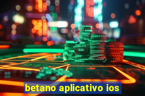 betano aplicativo ios